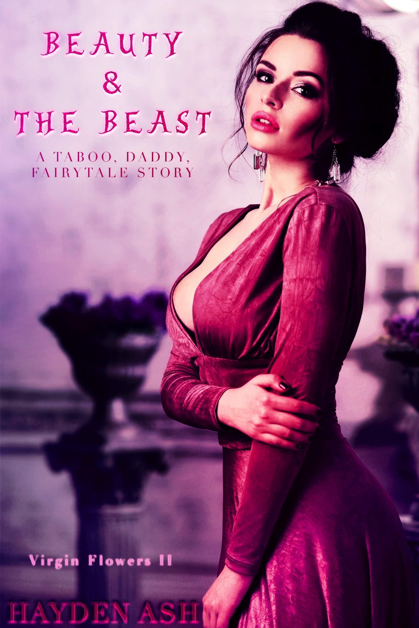 Beauty and The Beast: A Taboo, Daddy, Fairytale Story (Virgin Flowers)