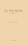 To His Bride: A C...
