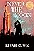 Never the Moon