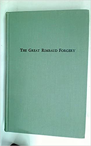 The Great Rimbaud Forgery: the affair of 'La Chasse spirituelle', with unpublished documents and an anthology of Rimbaldian pastiches (Hardcover)