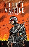 Future Machine by Johan Michaels