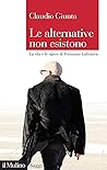 Le alternative non esistono. La vita e le opere di Tommaso Labranca Le alternative non esistono. La vita e le opere di Tommaso Labranca