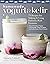 Homemade Yogurt & Kefir: 71 Recipes for Making & Using Probiotic-Rich Ferments