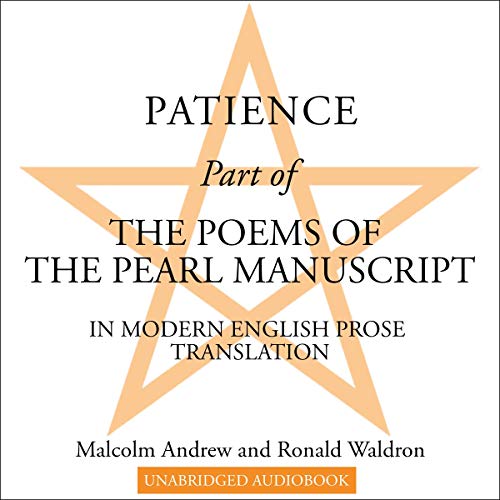 Patience: Part of the Poems of the Pearl Manuscript in Modern English Prose Translation