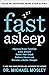 Fast Asleep: Improve Brain Function, Lose Weight, Boost Your Mood, Reduce Stress, and Become a Better Sleeper