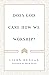 Does God Care How We Worship? by J. Ligon Duncan III