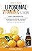 How to Make Liposomal Vitamin C at Home: Complete Beginners Guide. Supercharge your Immune System during Quarantine with your Homemade Liposomal Vitamin C Recipes and Discover Its Uses and Benefits