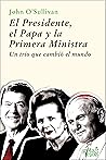 EL PRESIDENTE, EL PAPA Y LA PRIMERA MINISTRA.UN TRÍO QUE CAMBIÓ EL MUNDO EL PRESIDENTE, EL PAPA Y LA PRIMERA MINISTRA.UN TRÍO QUE CAMBIÓ EL MUNDO
