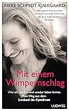 Mit einem Wimpernschlag: Wie ich starb – und wieder leben lernte. Mein Weg aus dem Locked-in-Syndrom - Mit einem Vorwort von Bill Bryson (German Edition) Mit einem Wimpernschlag: Wie ich starb – und wieder leben lernte. Mein Weg aus dem Locked-in-Syndrom - Mit einem Vorwort von Bill Bryson (German Edition)