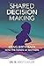 Shared Decision Making: Bring Birth Back Into The Hands Of Mothers Vol1