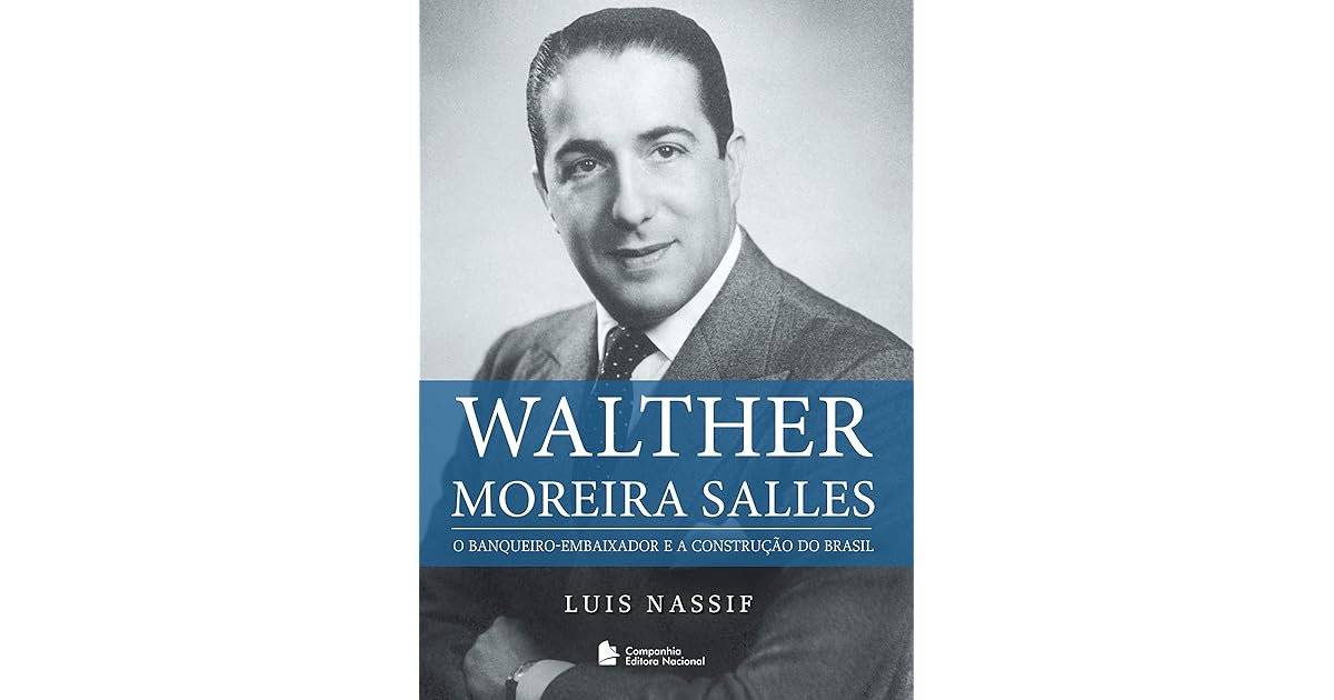 Walther Moreira Salles: O banqueiro-embaixador e a construção do Brasil