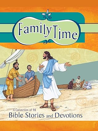 Family Time: A Collection of 98 Bible Stories and Devotions