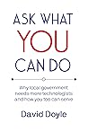 Ask What You Can Do: Why local government needs more technologists and how you too can serve
