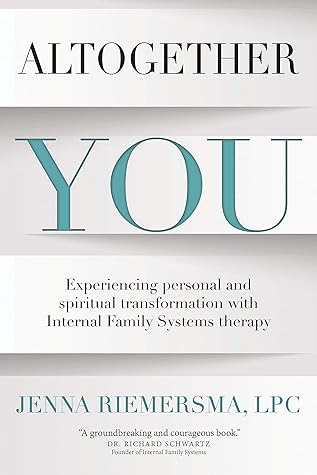 Altogether You: Experiencing personal and spiritual transformation with Internal Family Systems therapy