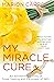 My Miracle Cure by John Scally