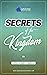 THE SECRETS OF GOD'S KINGDOM: Mysteries and Secrets of Kingdom Dominion