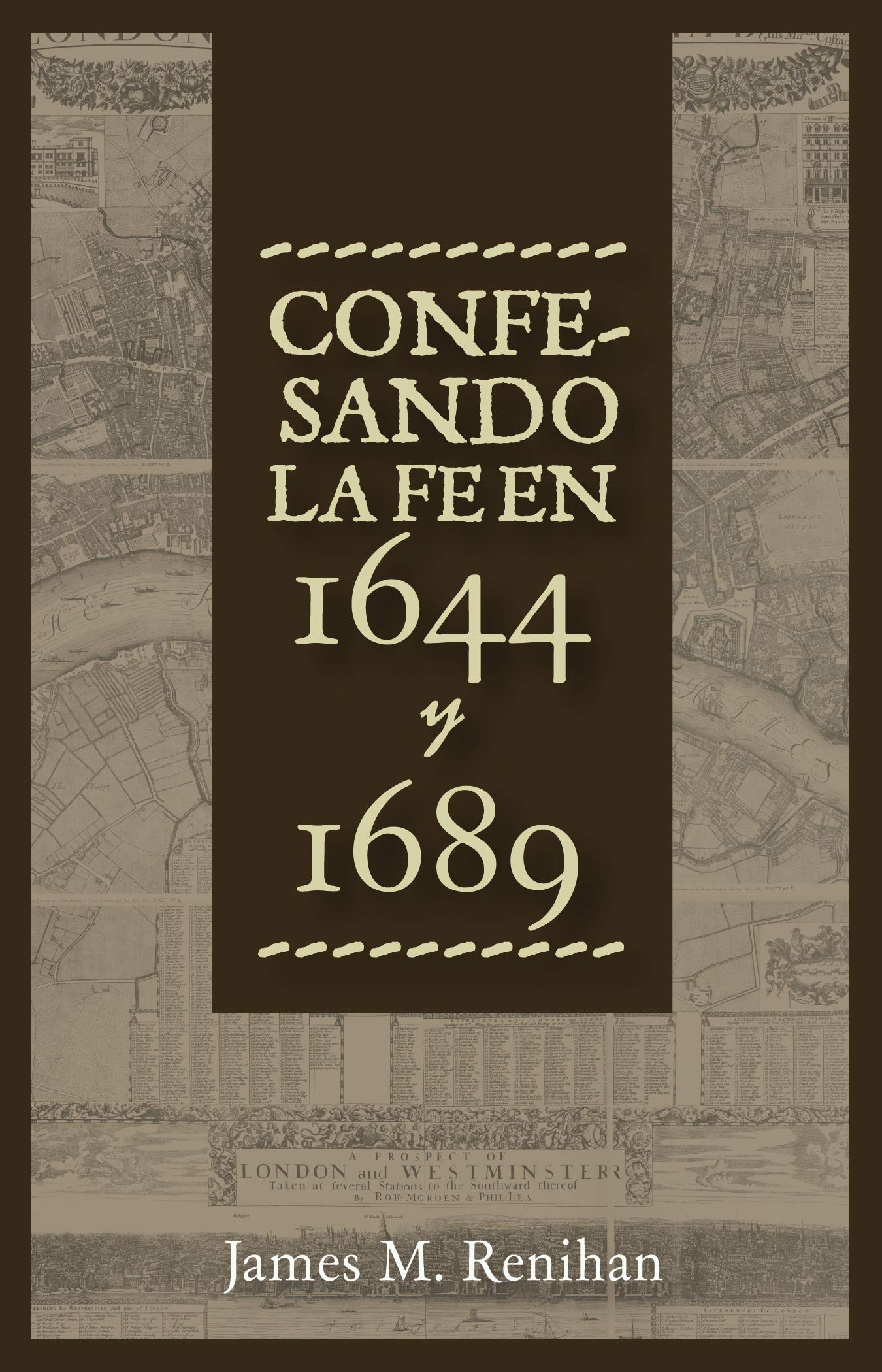 Confesando la Fe en 1644 y 1689 (Rescatando Nuestra Herencia Confesional) (Spanish Edition)