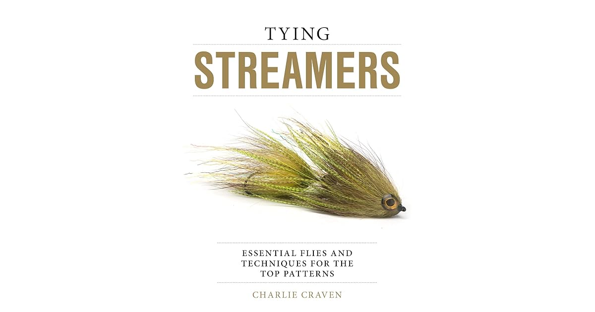Tying Streamers Essential Flies and Techniques for the Top Patterns by