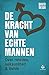 De kracht van echte mannen: Over relaties, seksualiteit en liefde (Dutch Edition)