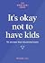 It’s okay not to have kids:...