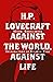 H. P. Lovecraft: Against the World, Against Life