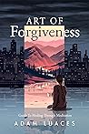 Art of Forgiveness: Guide to Healing through Meditation Book cover for Art of Forgiveness: Guide to Healing through Meditation