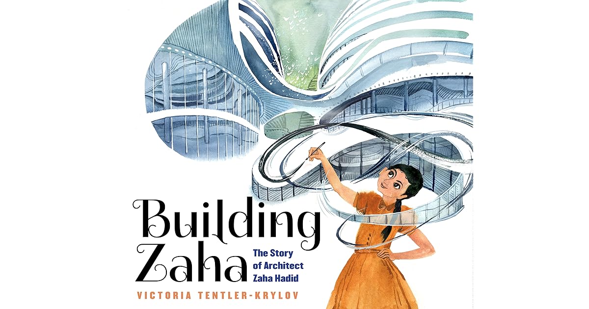 Building Zaha: The Story of Architect Zaha Hadid by