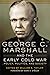 George C. Marshall and the ...