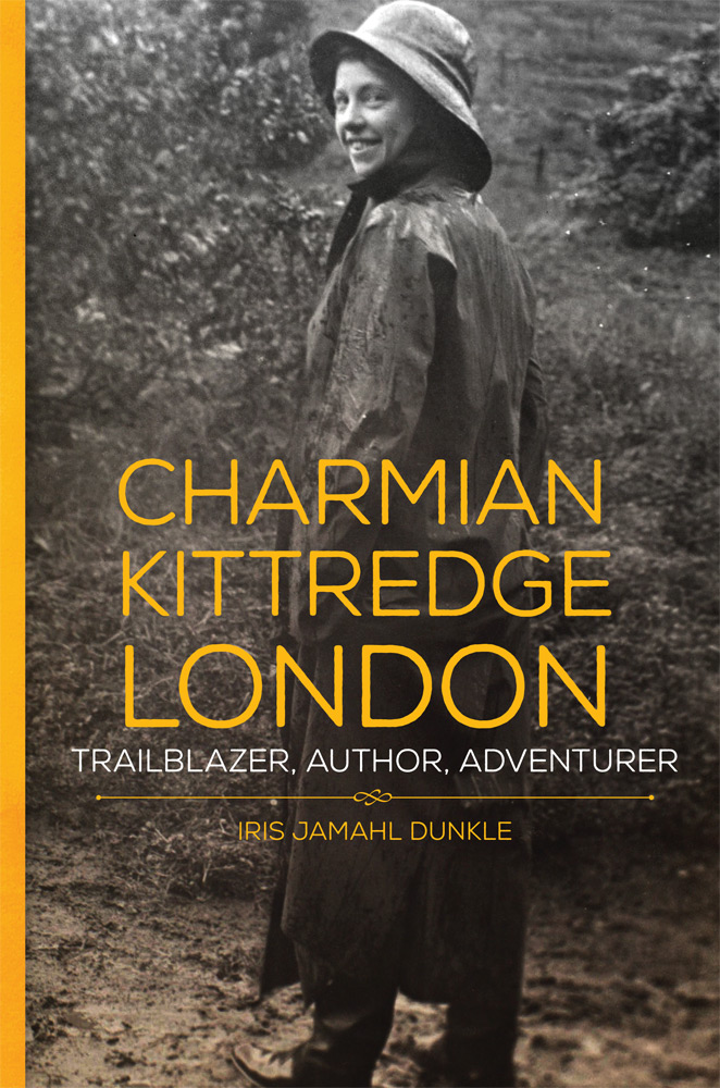 Charmian Kittredge London Trailblazer, Author, Adventurer by Iris