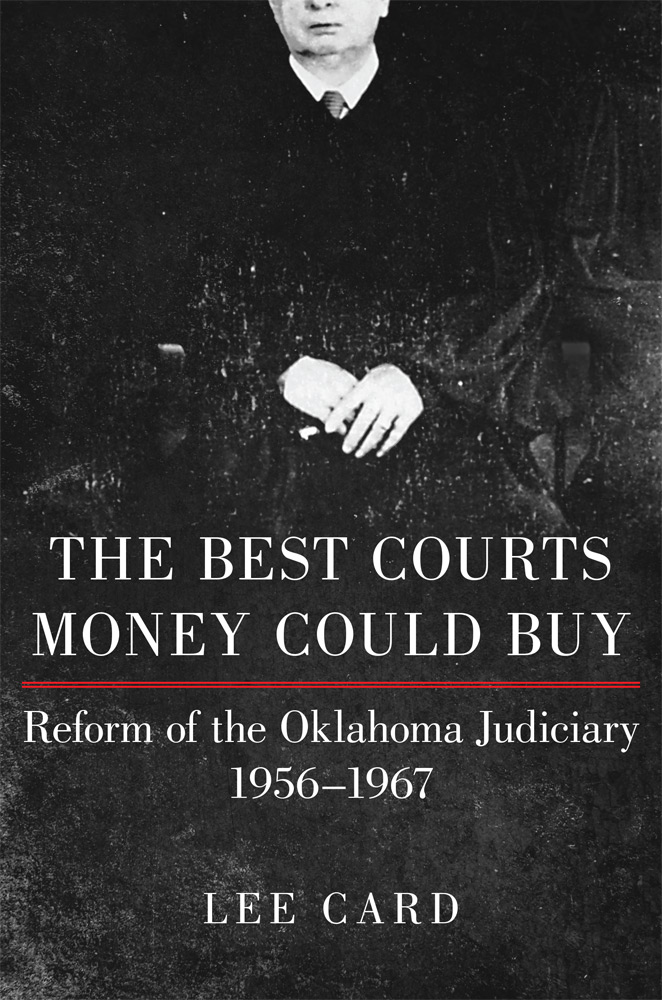 The Best Courts Money Could Buy: Reform of the Oklahoma Judiciary, 1956–1967