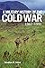 A Military History Of The Cold War 1962–1991 by Jonathan M. House