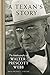A Texan's Story by Walter Prescott Webb