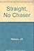 Straight, No Chaser by jill-nelson