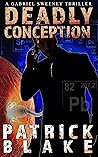 Deadly Conception: A Gabriel Sweeney Thriller (The Conception Series Book 1)