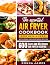THE ESSENTIAL AIR FRYER COOKBOOK FOR BEGINNERS by Donna James