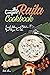 The Complete Raita Cookbook: Insanely Delicious and Nutritious Yogurt Recipes from India! (Yogurt Cookbook)
