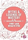 Myths and Legends of Mastery in the Mathematics Curriculum: Enhancing the breadth and depth of mathematics learning in primary schools