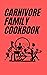 Carnivore Family Cookbook by Sabina Leonelli