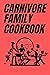 Carnivore Family Cookbook by Sabina Leonelli