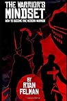 The Warrior's Mindset: How to Become the Modern Warrior The Warrior's Mindset: How to Become the Modern Warrior