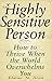 The Highly Sensitive Person
