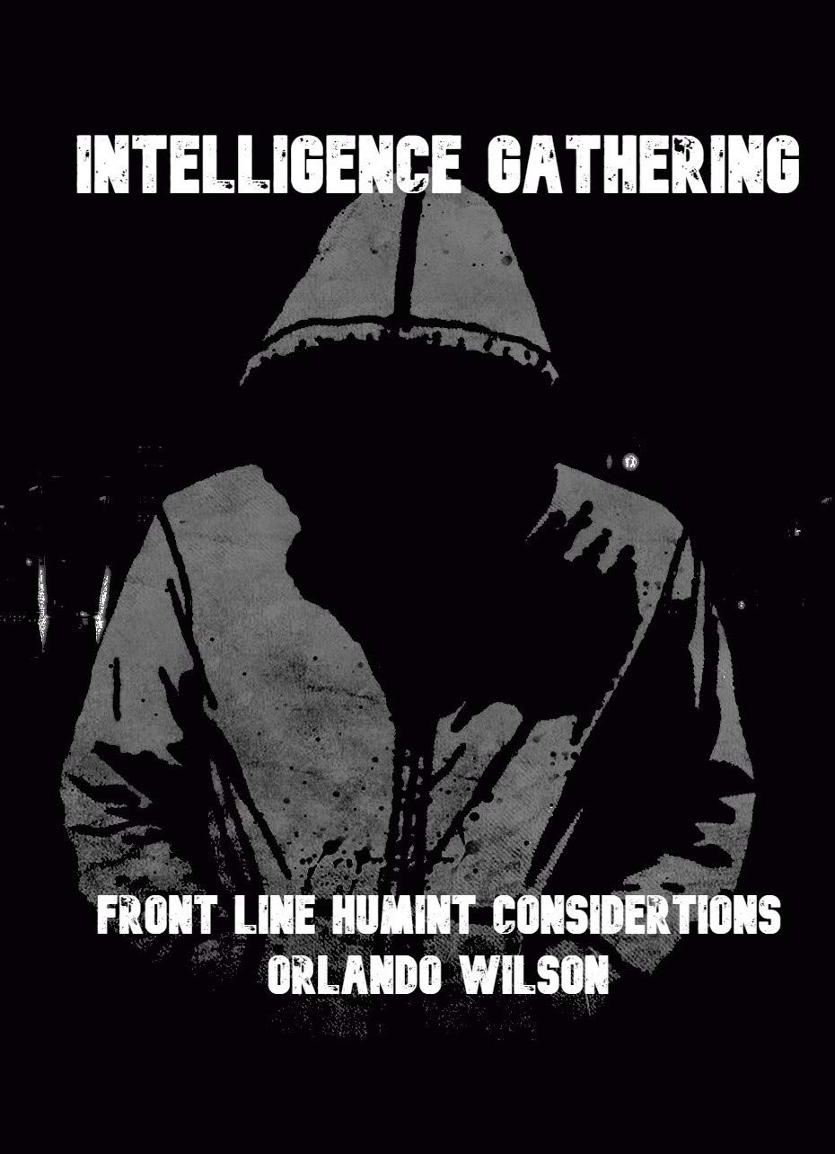Intelligence Gathering: Front Line HUMINT Considerations (Counter-Insurgency Operations)