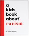A Kids Book About Racism by Jelani Memory