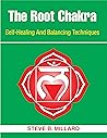 THE ROOT CHAKRA: Self Healing and Balancing Techniques (The 7 Chakras Book 1)