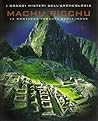 Machu Picchu: La montagna perduta degli Incas