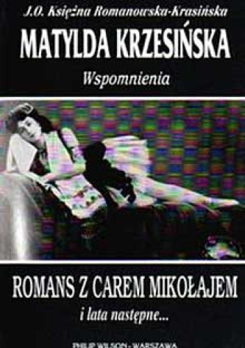 Wspomnienia. Romans z carem Mikołajem i lata następne...