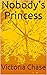 Nobody's Princess by Victoria Chase