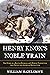 Henry Knox's Noble Train: The Story of a Boston Bookseller's Heroic Expedition That Saved the American Revolution