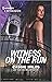 Witness on the Run (Harlequin Intrigue) by Cassie Miles