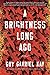 A Brightness Long Ago